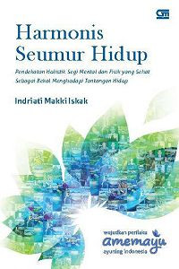 Image of Harmonis seumur hidup : pendekatan holistik segi mental dan fisik yang sehat sebagai bekal menghadapi tantangan hidup