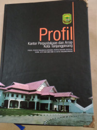 Image of Profil kantor perpustakaan dan arsip kota tanjungpinang : profil perpustakaan kelurahan, perpustakaan sekolah, sd/mi, sltp dan smu/smk se-kota tanjungpinang
