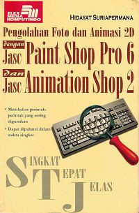 Image of Singkat tepat jelas : pengolah foto dan animasi 2D dengan jasc paint shop pro 6 dan jasc animation shop 2