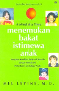 Image of A mind at aa time = menemukan bakat istimewa anak : mengatasi kesulitan belajar di sekolah dengan memahami perbedaan cara belajar anak