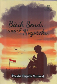 Image of Bisik sendu untuk negeriku : penulis terpilih nasional